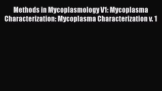 Read Methods in Mycoplasmology V1: Mycoplasma Characterization: Mycoplasma Characterization