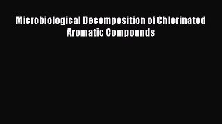 Read Microbiological Decomposition of Chlorinated Aromatic Compounds PDF Free