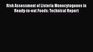 Read Risk Assessment of Listeria Monocytogenes in Ready-to-eat Foods: Technical Report Ebook