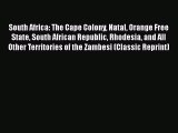 Read South Africa (the Cape Colony Natal Orange Free State South African Republic Rhodesia