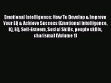 READ book Emotional Intelligence: How To Develop & Improve Your EQ & Achieve Success (Emotional