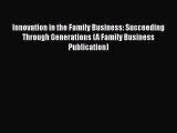 READbookInnovation in the Family Business: Succeeding Through Generations (A Family Business