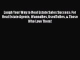 READbookLaugh Your Way to Real Estate Sales Success: For Real Estate Agents WannaBes UsedToBes