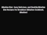 Read Alkaline Diet:  Easy Delicious and Healthy Alkaline Diet Recipes For Breakfast (Alkaline