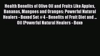 Read Health Benefits of Olive Oil and Fruits Like Apples Bananas Mangoes and Oranges: Powerful