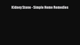 Read Kidney Stone - Simple Home Remedies Ebook Free