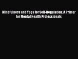 READ book Mindfulness and Yoga for Self-Regulation: A Primer for Mental Health Professionals#