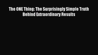 [Download] The ONE Thing: The Surprisingly Simple Truth Behind Extraordinary Results Ebook