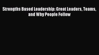 [Download] Strengths Based Leadership: Great Leaders Teams and Why People Follow Read Online