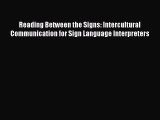 Read Reading Between the Signs: Intercultural Communication for Sign Language Interpreters