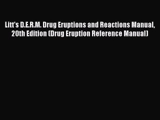PDF Litt's D.E.R.M. Drug Eruptions and Reactions Manual 20th Edition (Drug Eruption Reference