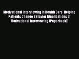 Read Motivational Interviewing in Health Care: Helping Patients Change Behavior (Applications