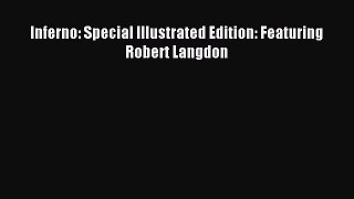 Download Inferno: Special Illustrated Edition: Featuring Robert Langdon Ebook Online