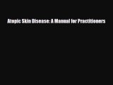 Download Atopic Skin Disease: A Manual for Practitioners [PDF] Online
