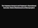 PDF The Feynman Integral and Feynman's Operational Calculus (Oxford Mathematical Monographs)