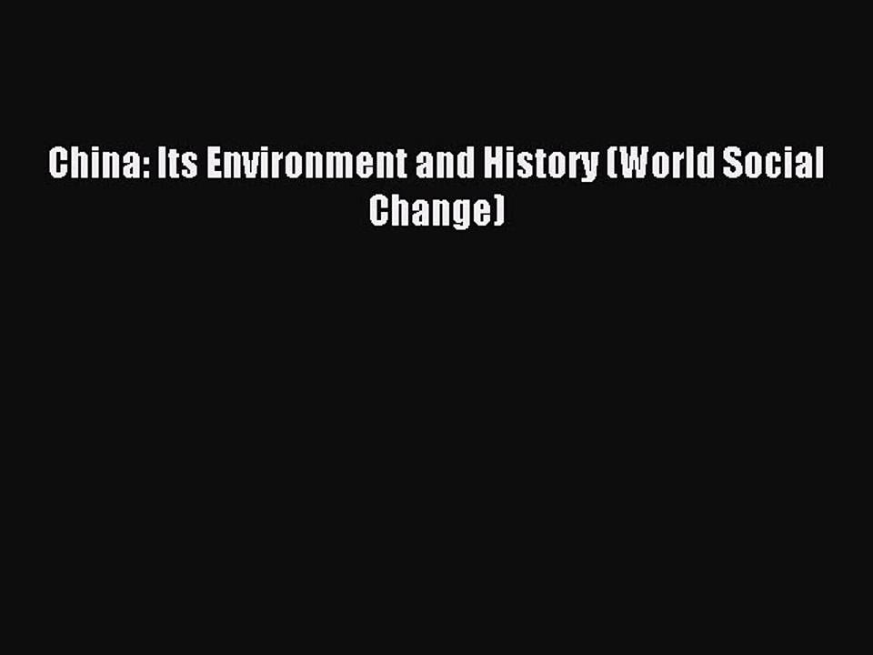Read Book China: Its Environment and History (World Social Change) E-Book Free