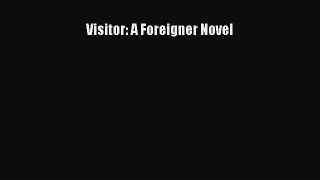 Read Visitor: A Foreigner Novel Ebook Free