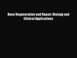 Read Bone Regeneration and Repair: Biology and Clinical Applications Ebook Free