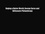 Read Book Buying a Better World: George Soros and Billionaire Philanthropy ebook textbooks