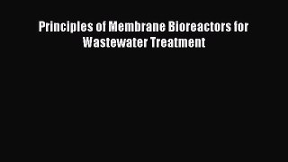 Download Principles of Membrane Bioreactors for Wastewater Treatment PDF Free