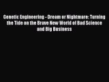 Read Genetic Engineering - Dream or Nightmare: Turning the Tide on the Brave New World of Bad