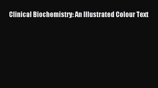 Read Clinical Biochemistry: An Illustrated Colour Text Ebook Free
