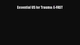 Read Essential US for Trauma: E-FAST Ebook Free