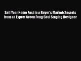 READbookSell Your Home Fast in a Buyer's Market: Secrets from an Expert Green Feng Shui Staging