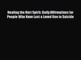 [Download] Healing the Hurt Spirit: Daily Affirmations for People Who Have Lost a Loved One