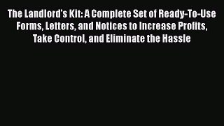 EBOOKONLINEThe Landlord's Kit: A Complete Set of Ready-To-Use Forms Letters and Notices to