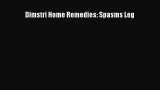 Read Dimstri Home Remedies: Spasms Leg Ebook Free