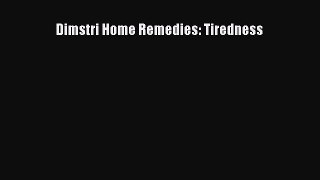 Read Dimstri Home Remedies: Tiredness Ebook Free