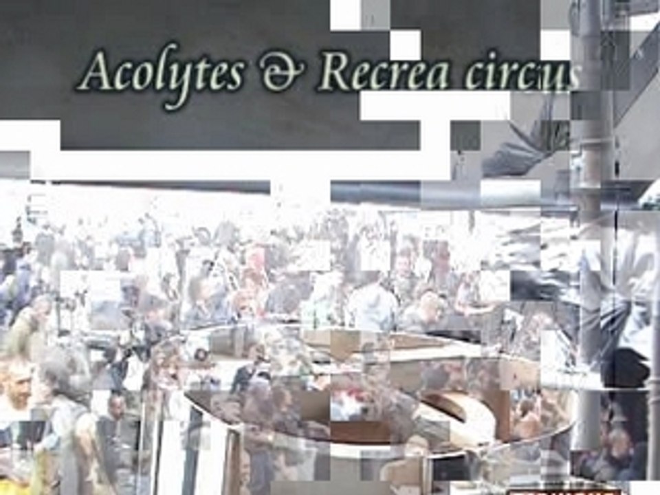 Acolytes & Recrea circus Teknoz 2007