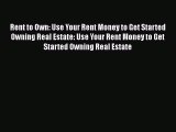 READbookRent to Own: Use Your Rent Money to Get Started Owning Real Estate: Use Your Rent Money
