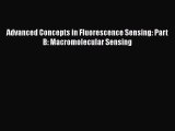 Read Advanced Concepts in Fluorescence Sensing: Part B: Macromolecular Sensing Ebook Free