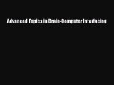 Read Advanced Topics in Brain-Computer Interfacing Ebook Free