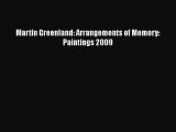 Read Martin Greenland: Arrangements of Memory: Paintings 2009 Ebook Free