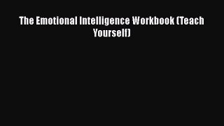 [Read] The Emotional Intelligence Workbook (Teach Yourself) E-Book Free
