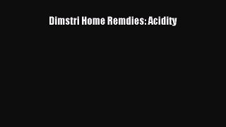 Download Dimstri Home Remdies: Acidity Ebook Online