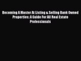 READbookBecoming A Master At Listing & Selling Bank Owned Properties: A Guide For All Real