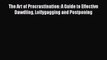 [Read] The Art of Procrastination: A Guide to Effective Dawdling Lollygagging and Postponing