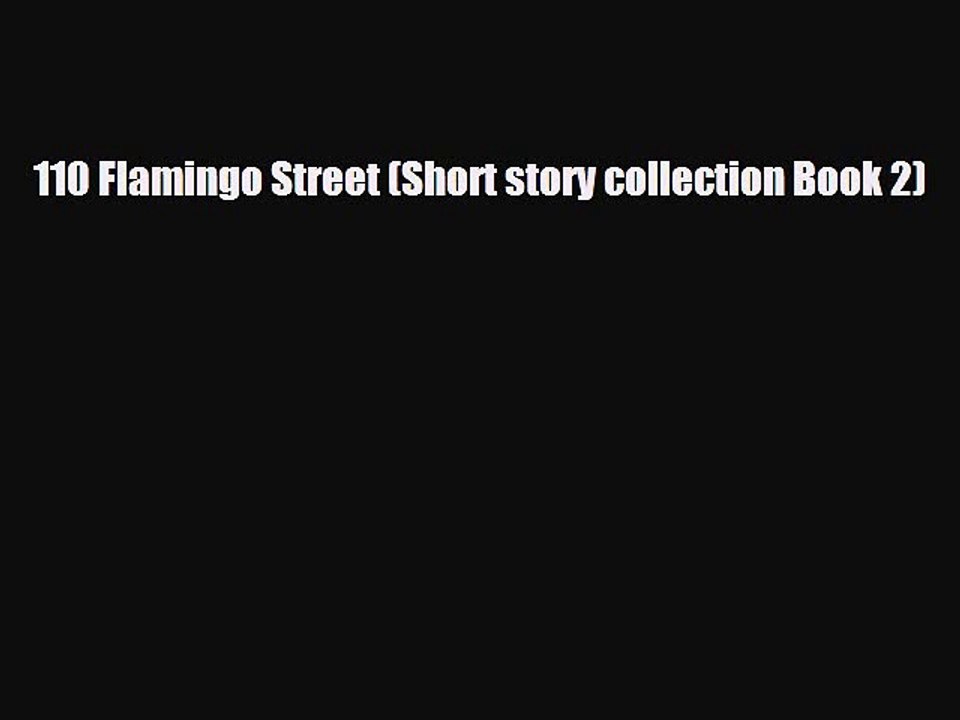 [PDF] 110 Flamingo Street (Short story collection Book 2) [Read] Online