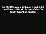 READbookHow I Sold My House in Six Days on Craigslist: And Saved Almost $5000 with My Simple