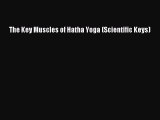 [Read] The Key Muscles of Hatha Yoga (Scientific Keys) PDF Free