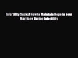 PDF Infertility Sucks! How to Maintain Hope in Your Marriage During Infertility Free Books