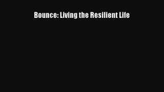 [Read] Bounce: Living the Resilient Life E-Book Free