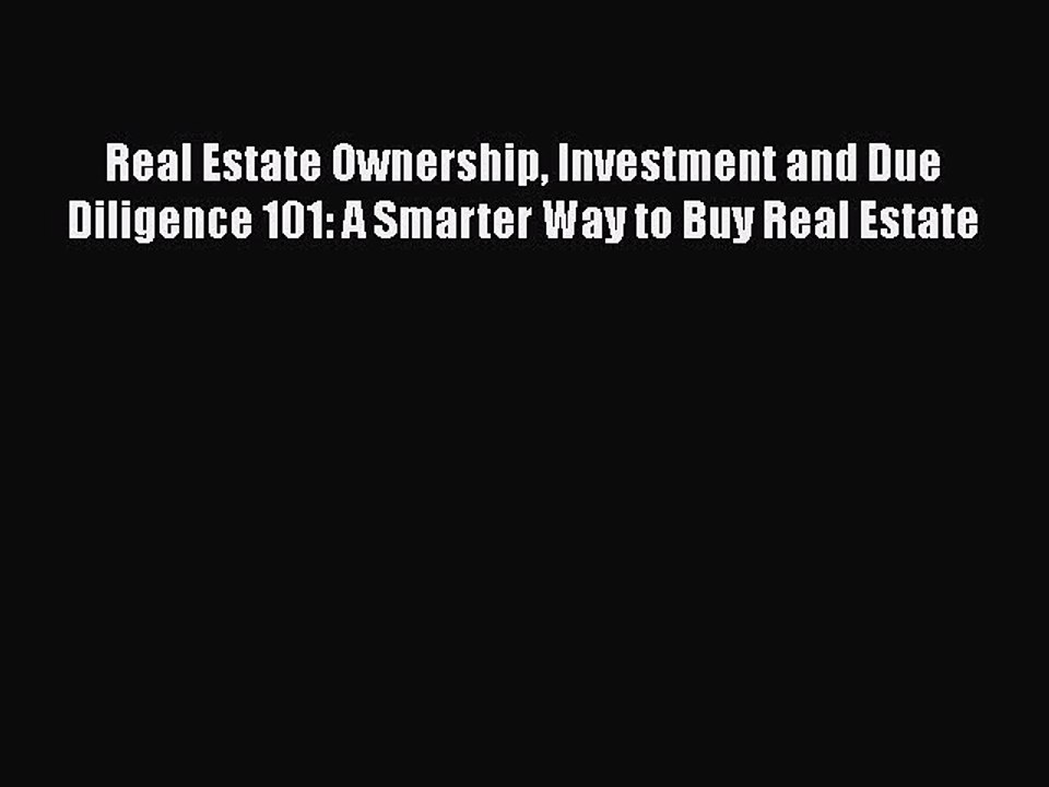 READbookReal Estate Ownership Investment and Due Diligence 101: A Smarter Way to Buy Real EstateREADONLINE