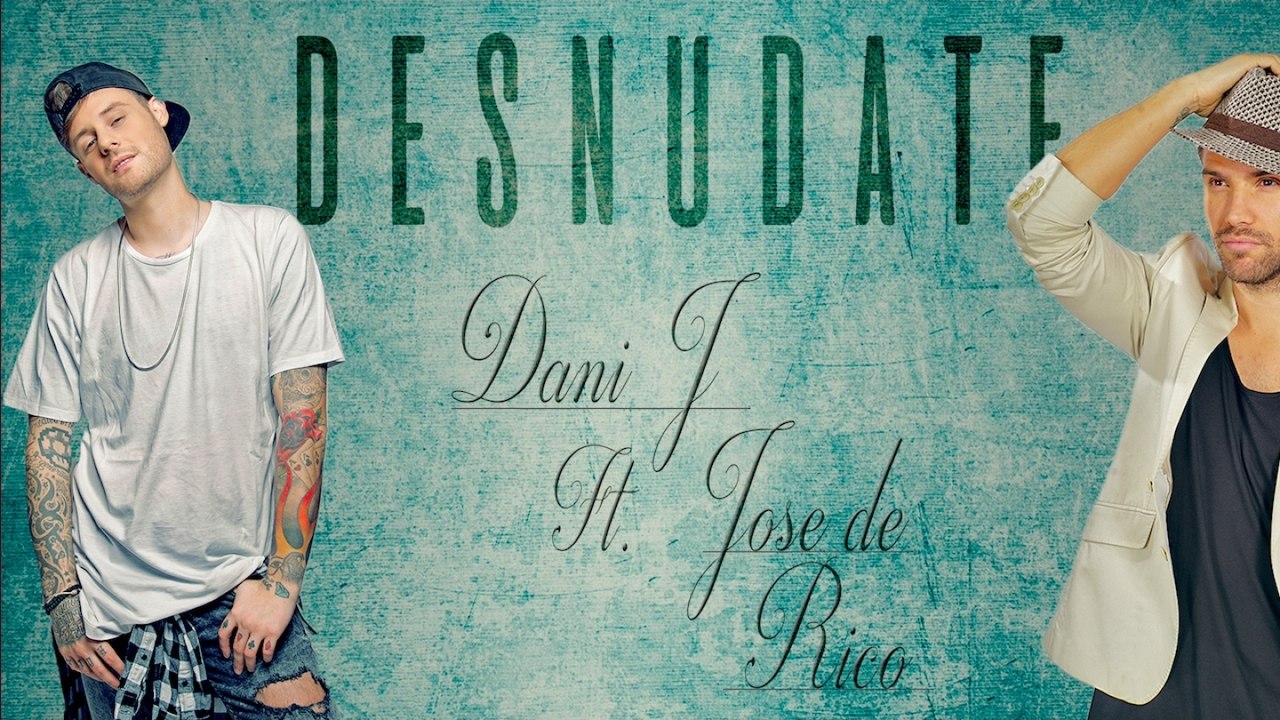Dani J Ft. Jose De Rico - Desnúdate