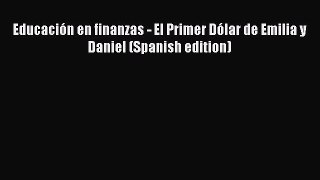 Download Educación en finanzas - El Primer Dólar de Emilia y Daniel (Spanish edition)  Read