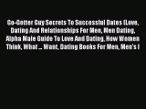 Download Go-Getter Guy Secrets To Successful Dates (Love Dating And Relationships For Men Men